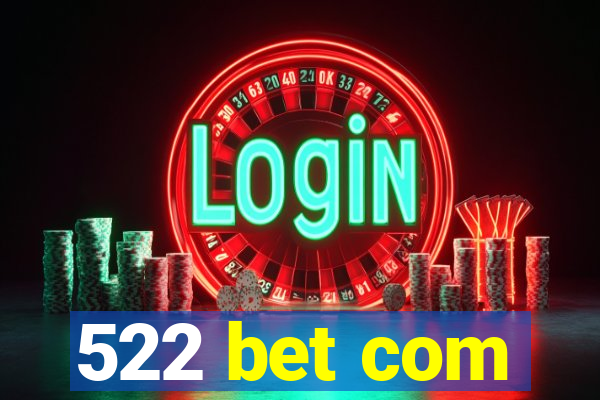 522 bet com